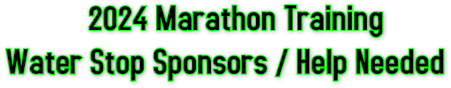 2024 Marathon Training 
Water Stop Sponsors / Help Needed